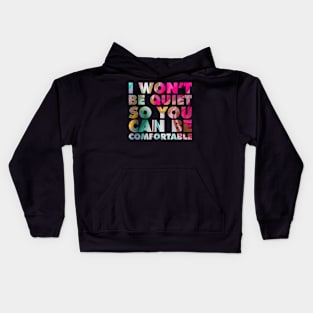 I Won't Be Quiet So You Can be Comfortable Rainbow Marble Kids Hoodie